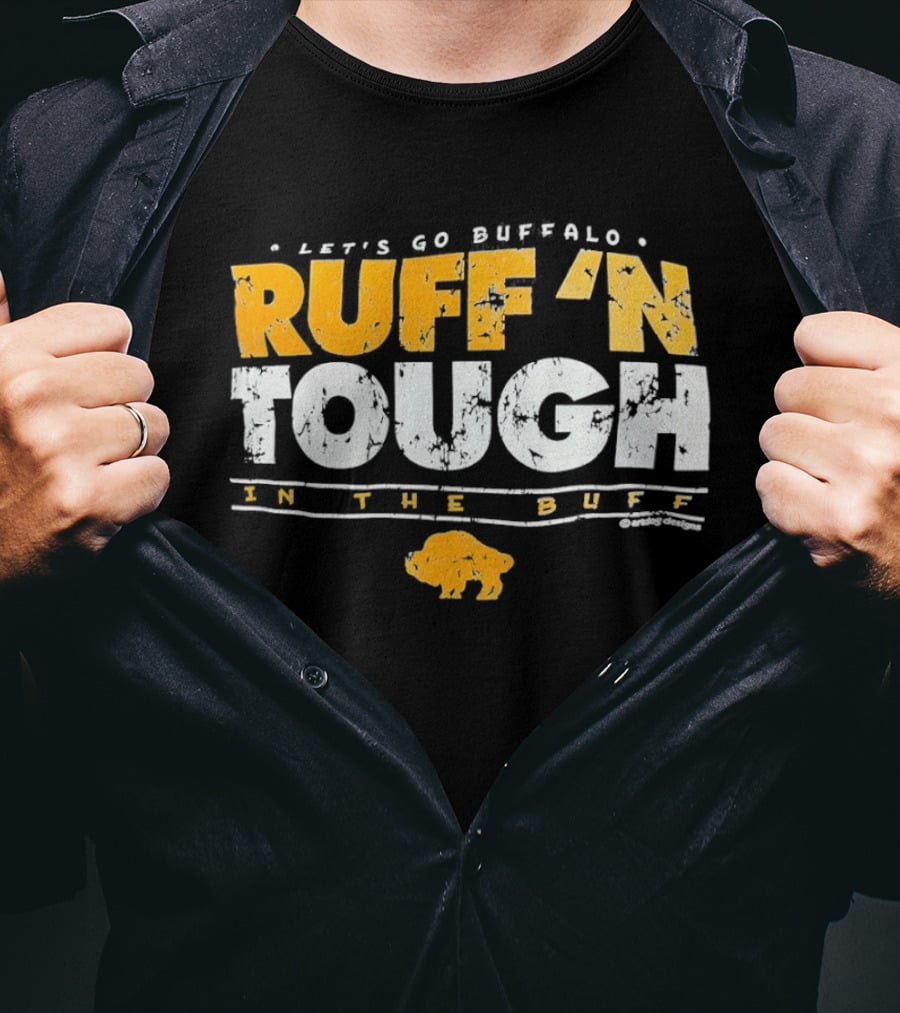 Let's Go Buffalo Ruff 'N Tough In The Buff Sabers T-Shirt