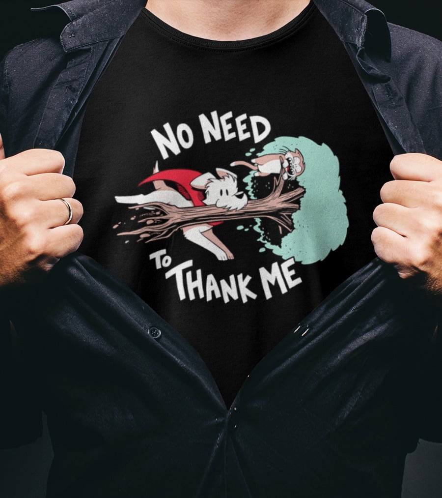 No Need To Thank Me Dog Jumping Through Tree Cartoon T-Shirt