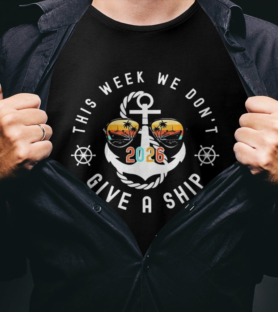 This Week We Don't Give A Ship 2026 Anchor Palm Sunglasses T-Shirt