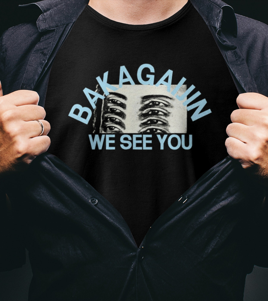 Bakagain We See You Eyes T-Shirt