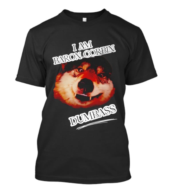 Baron Corbin Dumbass Funny Dog Meme T-Shirt