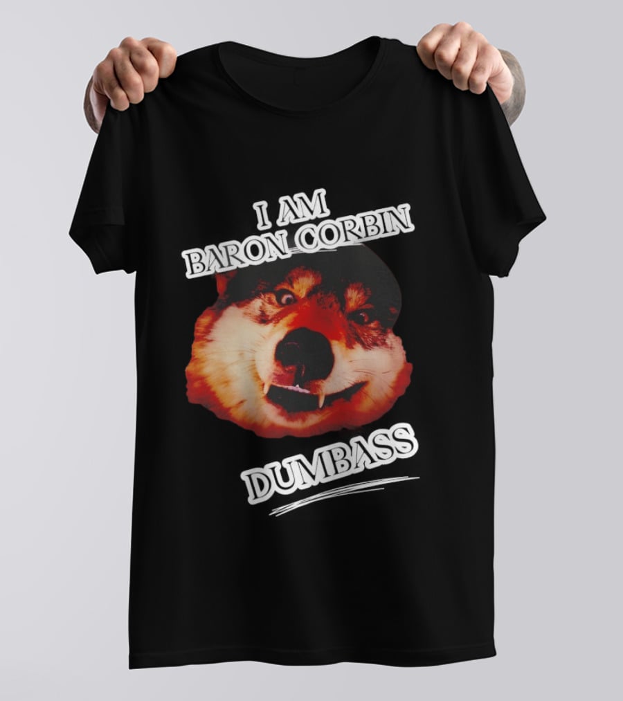 Baron Corbin Dumbass Funny Dog Meme T-Shirt