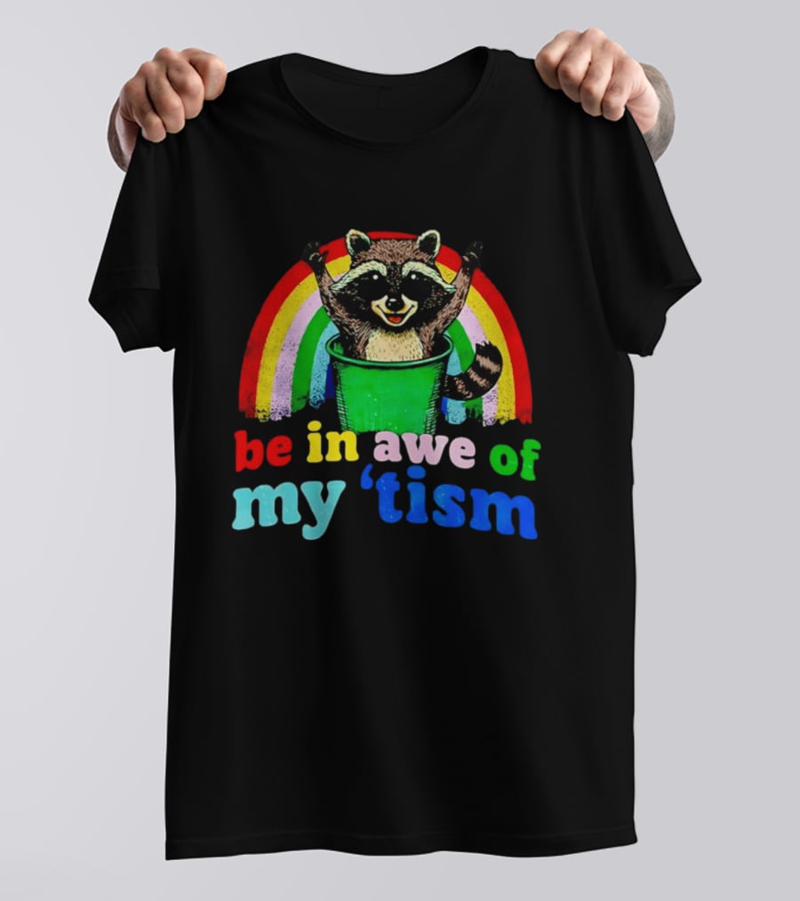 Raccoon In Trash With Rainbow Be In Awe Of My 'Tism T-Shirt