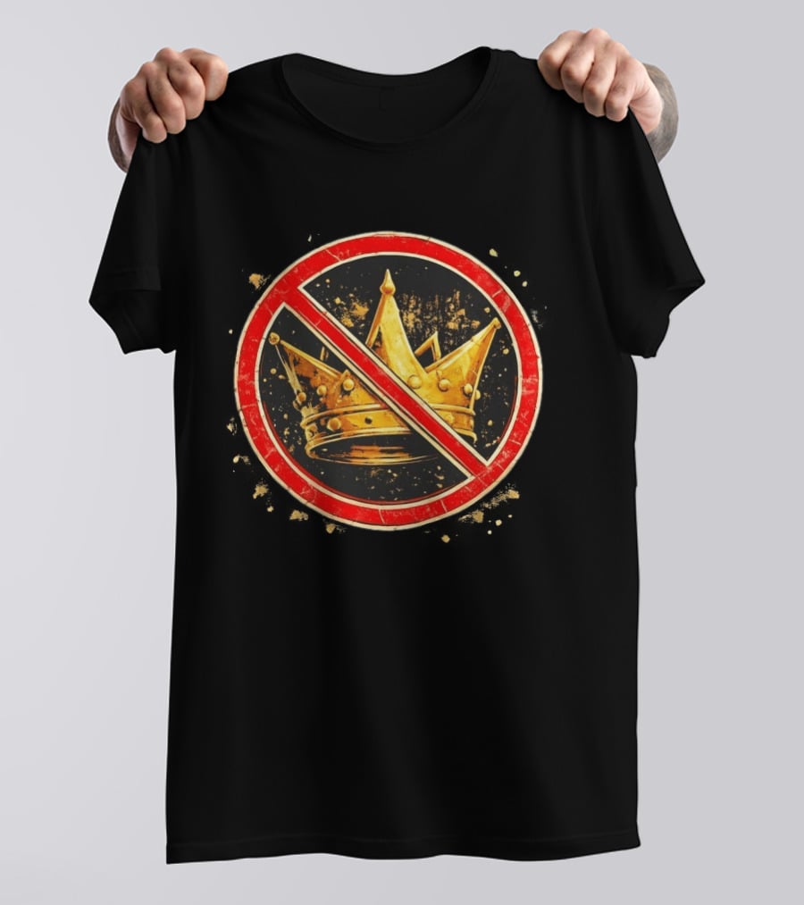 Crown No Kings Symbol With Crossed Out Gold Crown And Red Circle T-Shirt