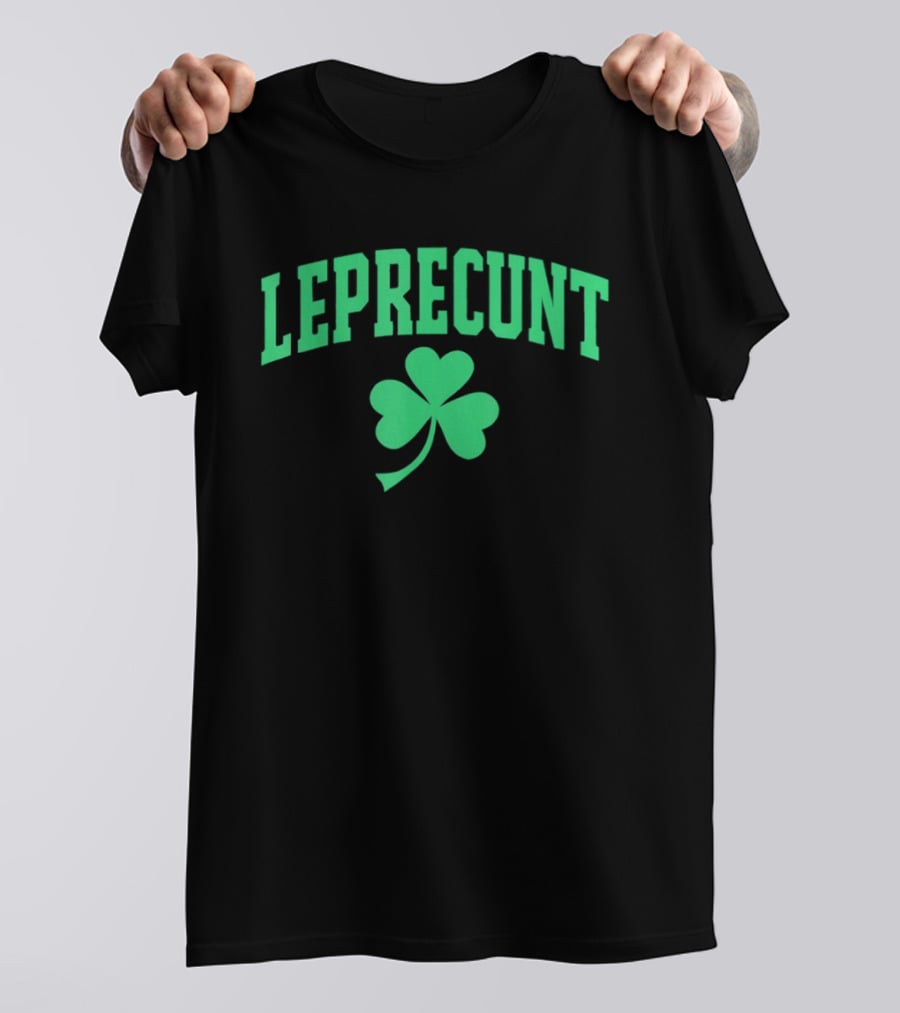 LEPRECUNT Shamrock Sarcastic Irish St Patrick's Day T-Shirt