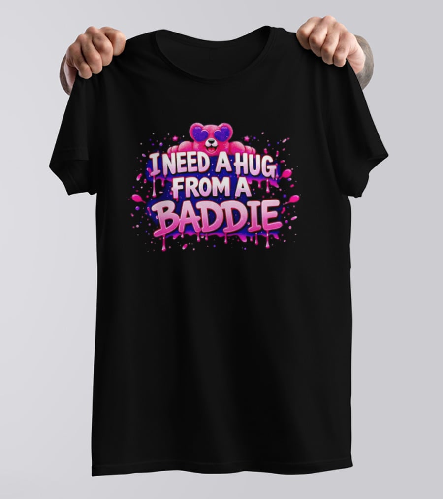 Teddy Pink Bear Heart Eyes I Need A Hug From A Baddie Iconic Catchphrase T-Shirt
