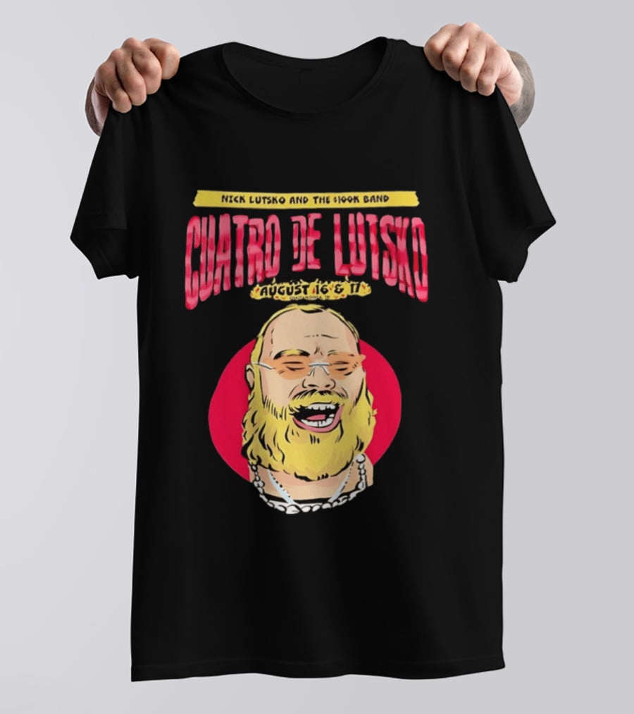 Nick Lutsko And The 100k Band Cuatro De Lutsko August 16 & 17 T-Shirt