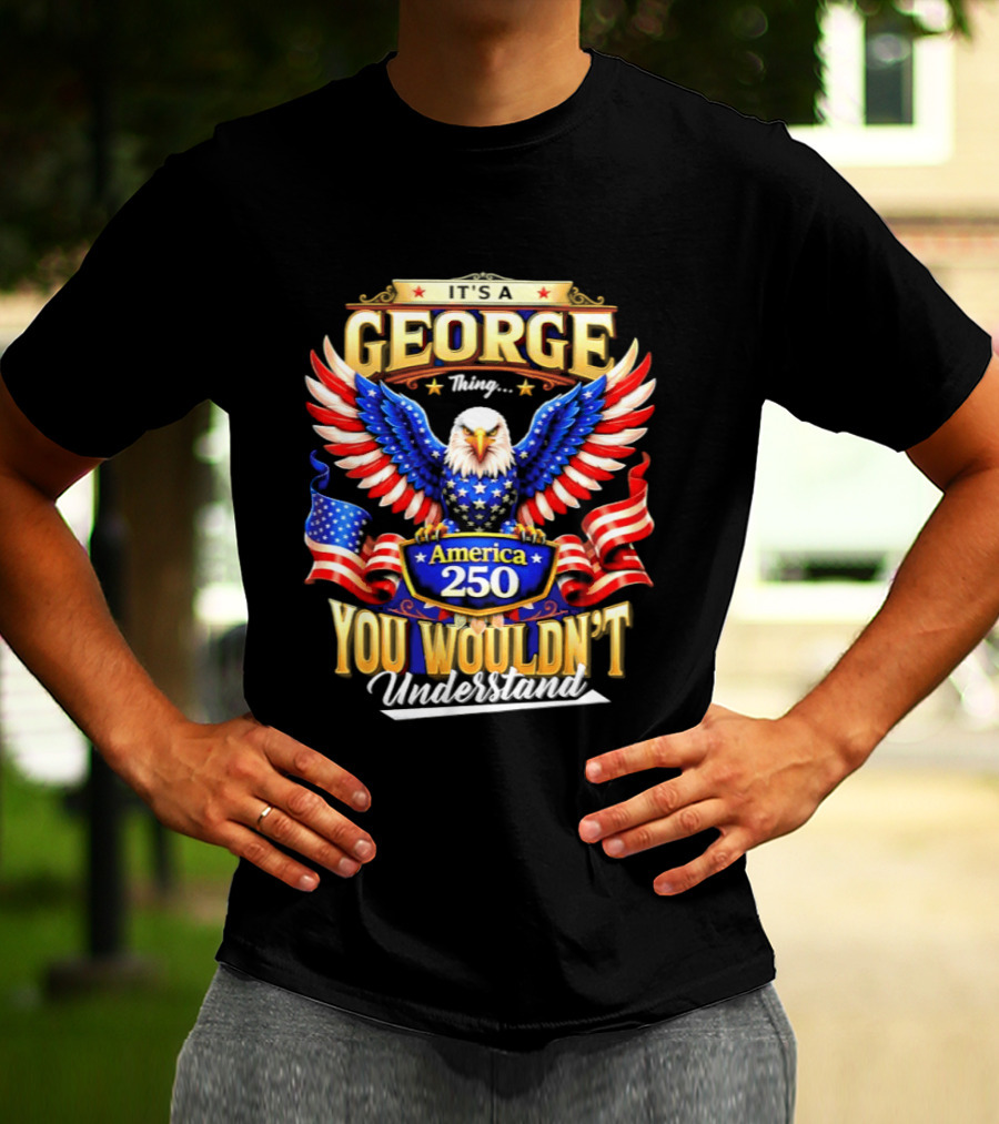 George America 250th Anniversary Bald Eagle You Wouldn't Understand T-Shirt