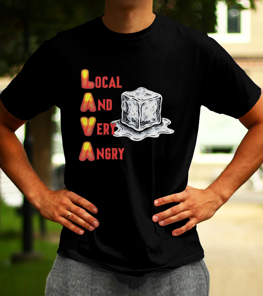 Lava Local And Very Angry Ice Cube Melting T-Shirt