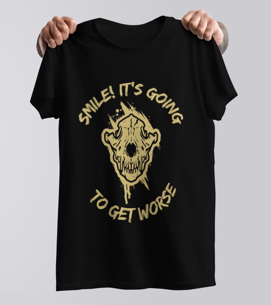 Skull Smile It's Going To Get Worse T-Shirt