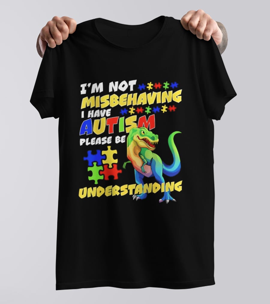 I'm Not Misbehaving I Have Autism Please Be Understanding Rex Puzzle Pieces T-Shirt