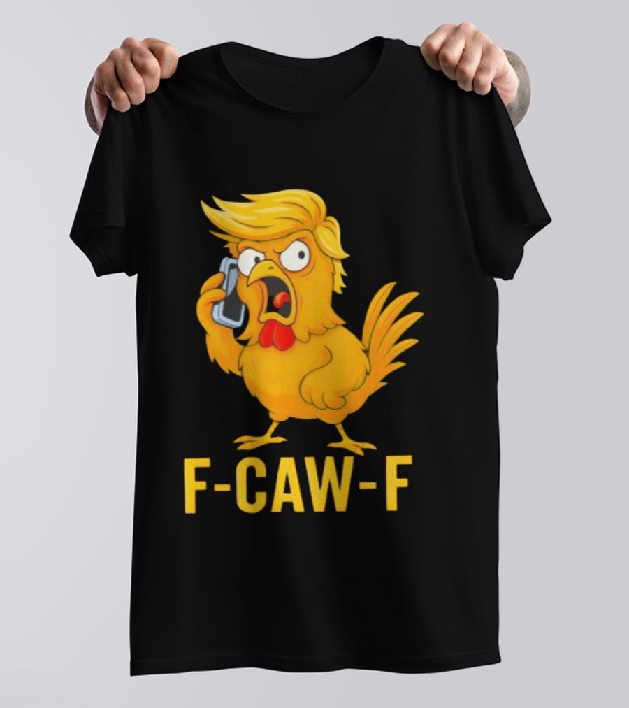 F Caw F Trump Chicken Cartoon Phone T-Shirt