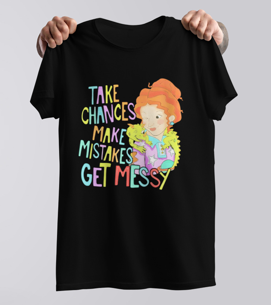 Take Chances Make Mistakes Get Messy Girl And Baby Dragon T-Shirt