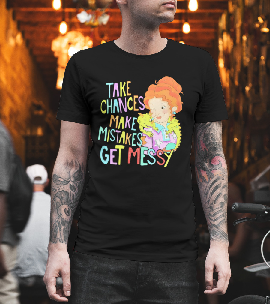 Take Chances Make Mistakes Get Messy Girl And Baby Dragon T-Shirt