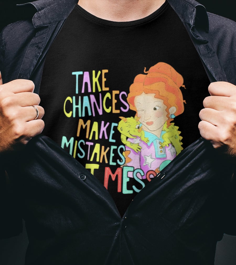 Take Chances Make Mistakes Get Messy Girl And Baby Dragon T-Shirt