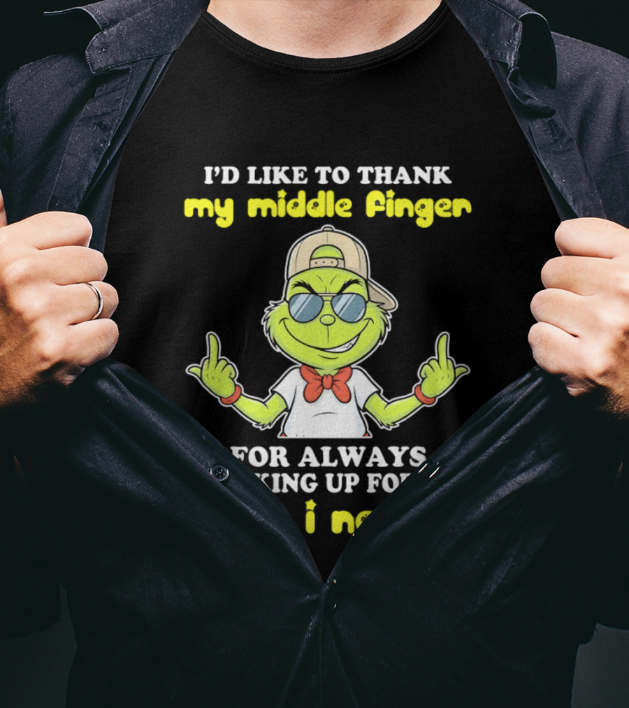 Grinch Middle Finger Thanks Always Sticking Up When Needed T-Shirt