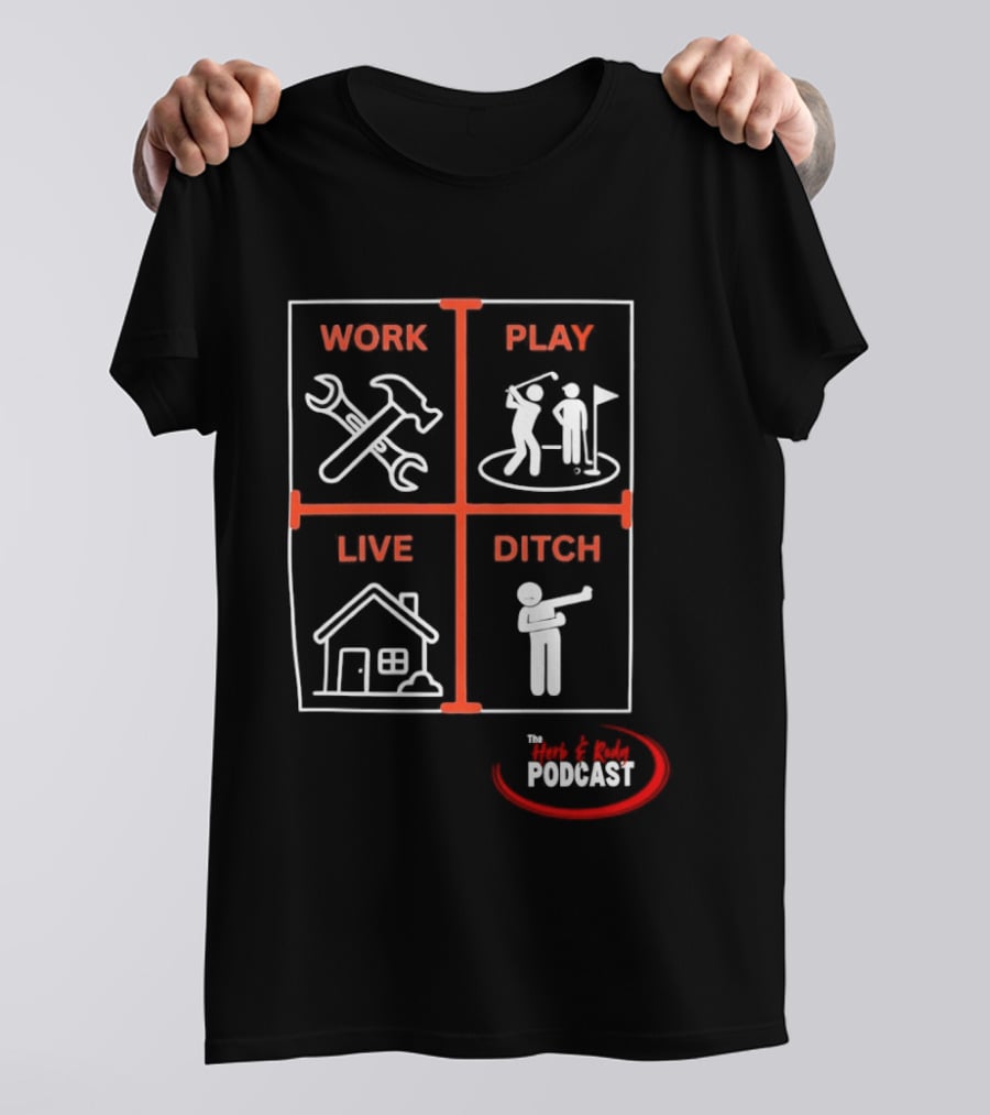 Work Play Live Ditch Home And Tool Icons Podcast T-Shirt