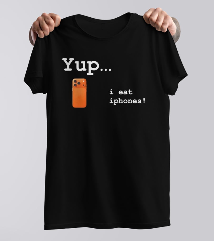 Yup I Eat IPhones Orange IPhone T-Shirt