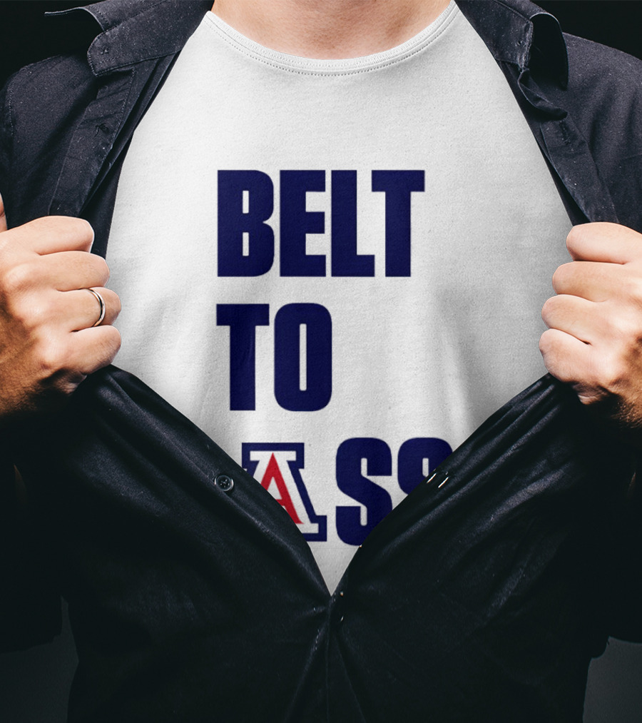 Arizona Wildcats Belt To Ass Bold College Sports Rivalry T-Shirt