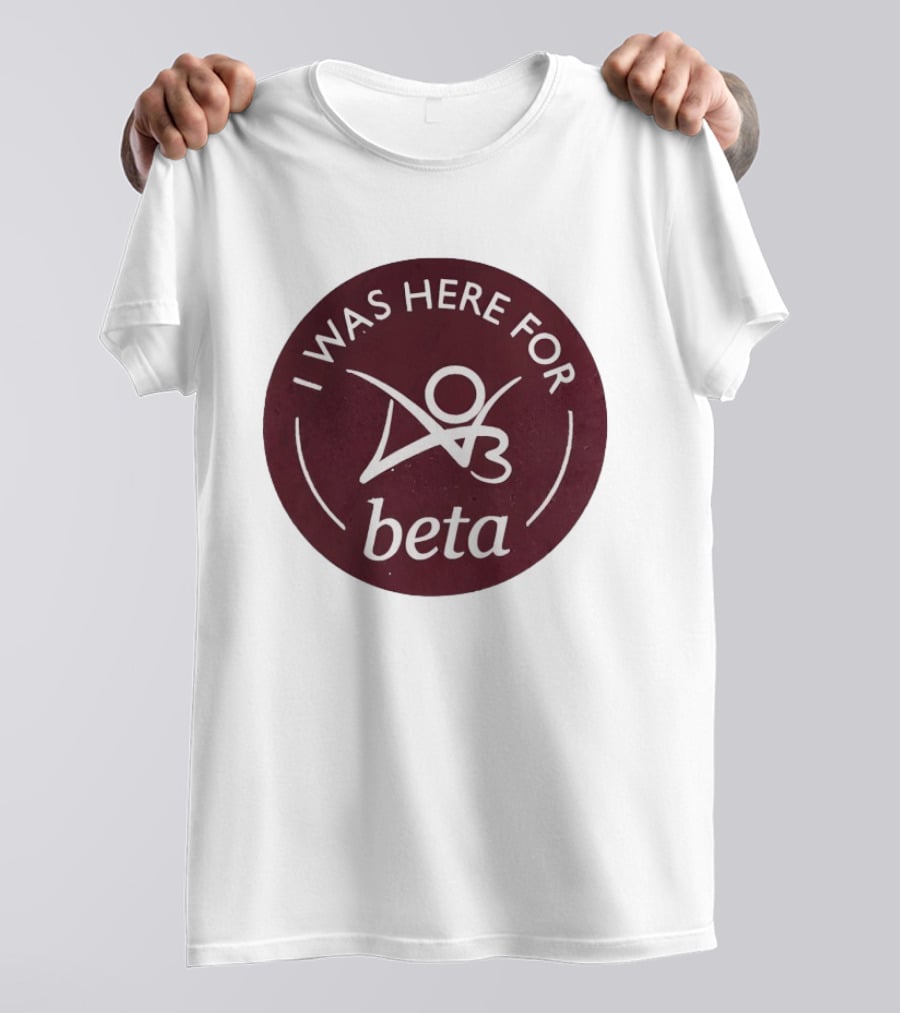 I Was Here For Beta 03 T-Shirt