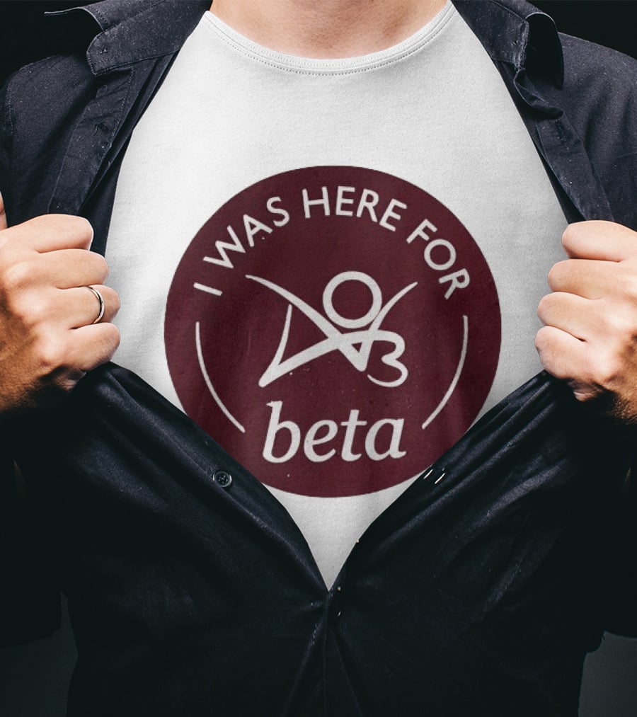 I Was Here For Beta 03 T-Shirt