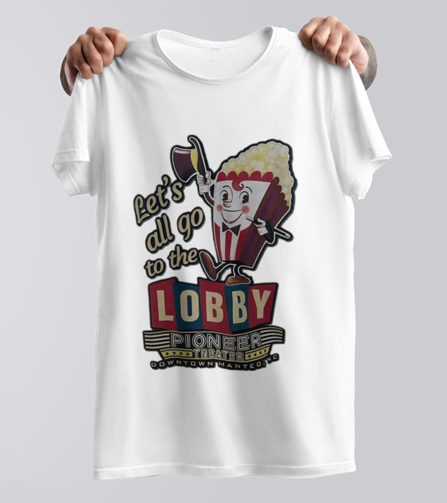 Let's All Go To The Lobby Pioneer Theater Downtown Manteo NC Popcorn T-Shirt