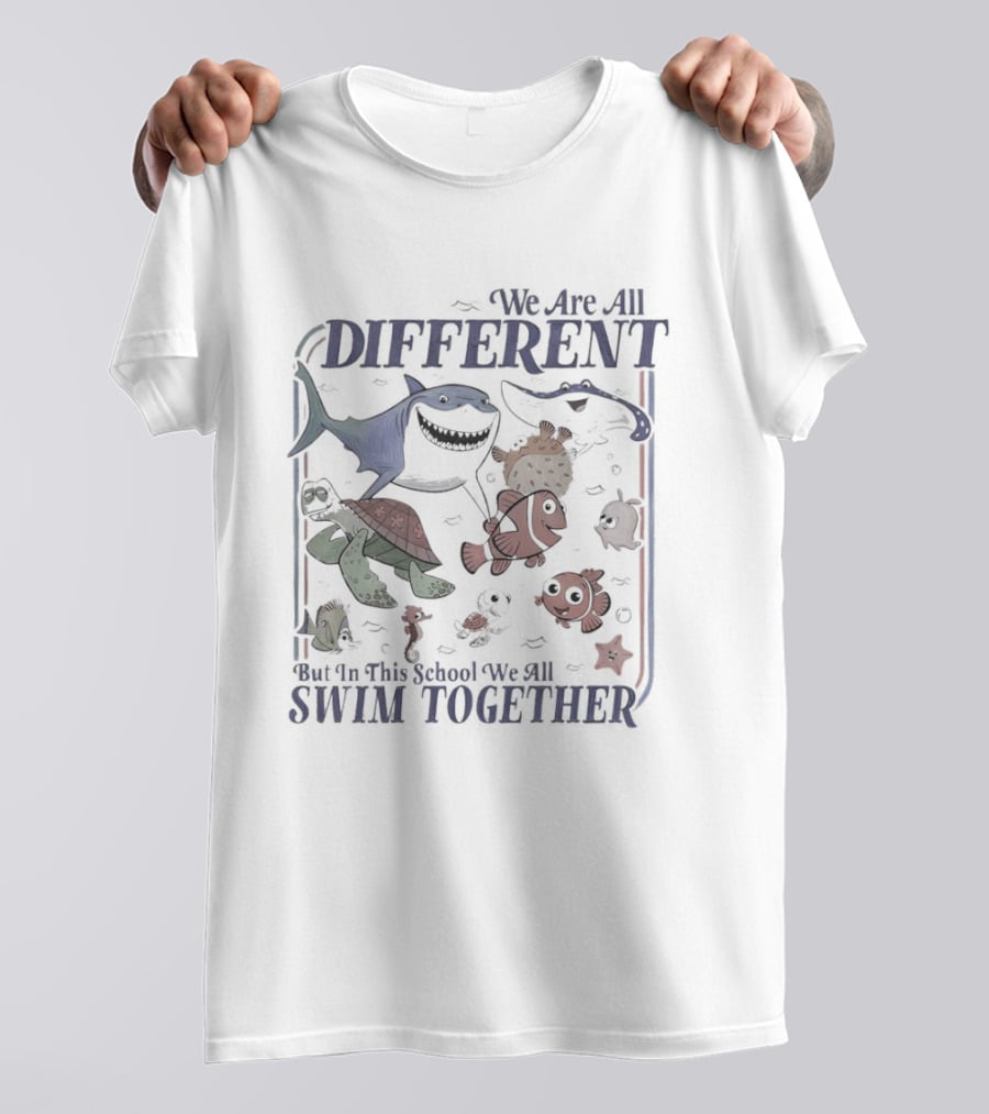 We Are All Different But In This School We All Swim Together Finding Nemo Movie T-Shirt