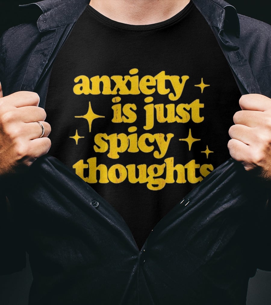 Anxiety Is Just Spicy Thoughts Text With Sparkles T-Shirt