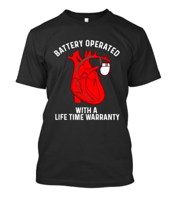 Battery Operated Heart With A Lifetime Warranty T-Shirt