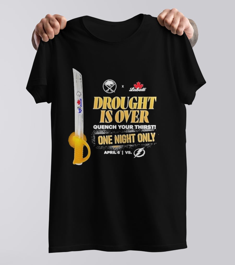 Buffalo Sabres X Labatt Drought Is Over One Night Only April 6 Vs Tampa Bay Lightning T-Shirt