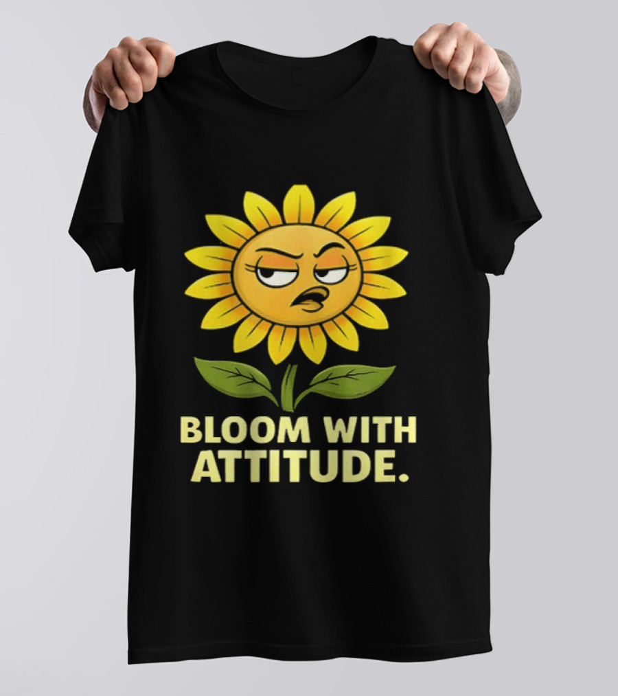 Bloom With Attitude Sunflower Sassy Expression T-Shirt