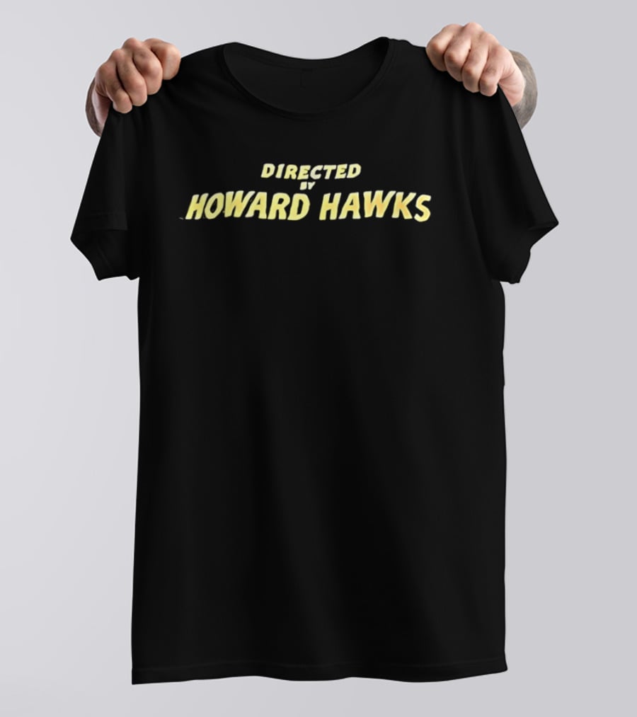 Directed By Howard Hawks Classic Film Director Series T-Shirt