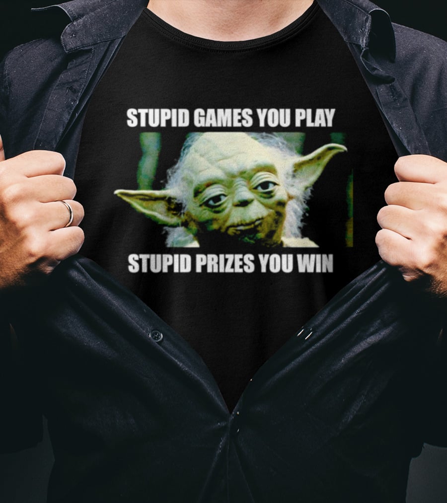 Stupid Games You Play Stupid Prizes You Win Yoda Star Wars Meme T-Shirt