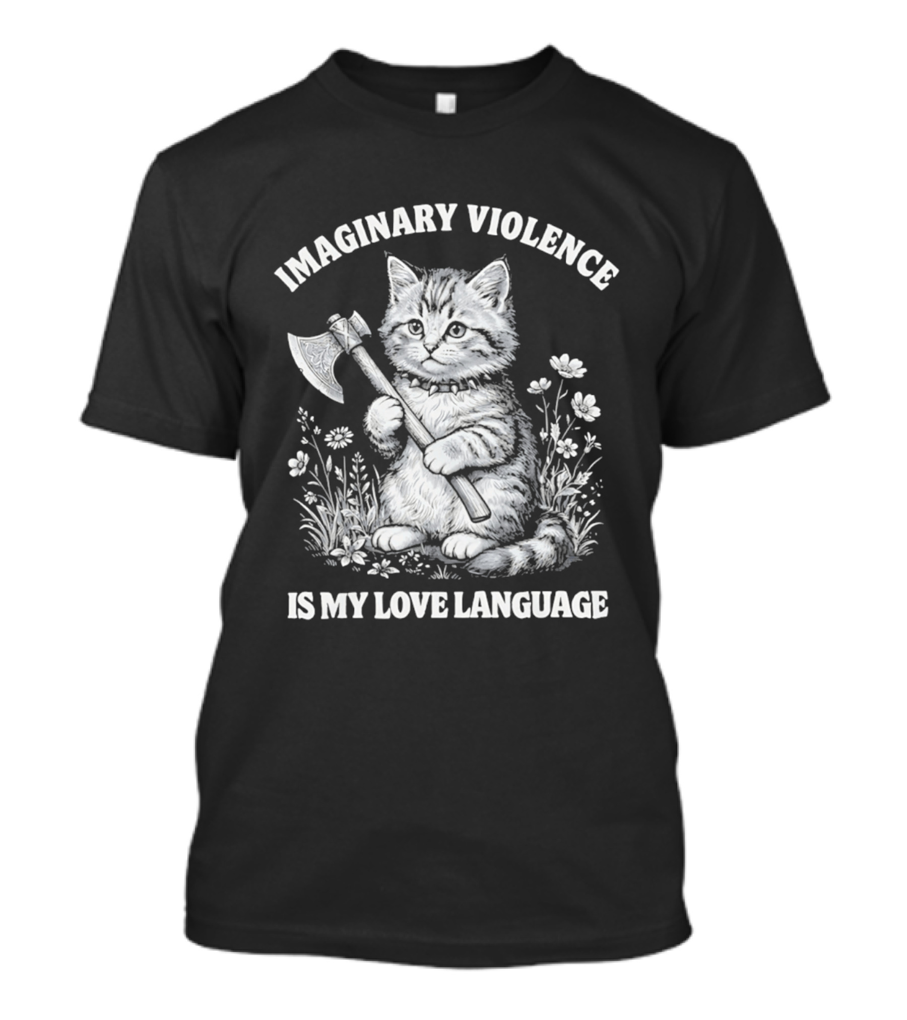 Imaginary Violence Is My Love Language Cat Holding Axe In Flower Field T-Shirt