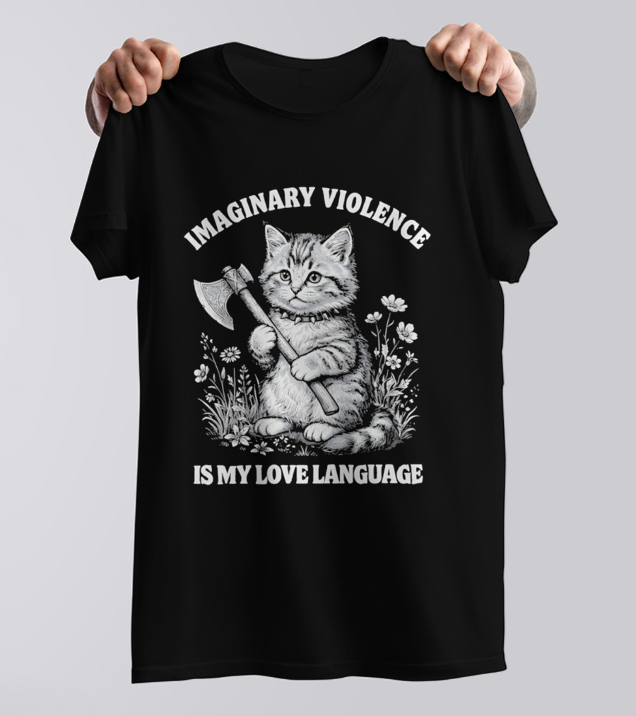Imaginary Violence Is My Love Language Cat Holding Axe In Flower Field T-Shirt