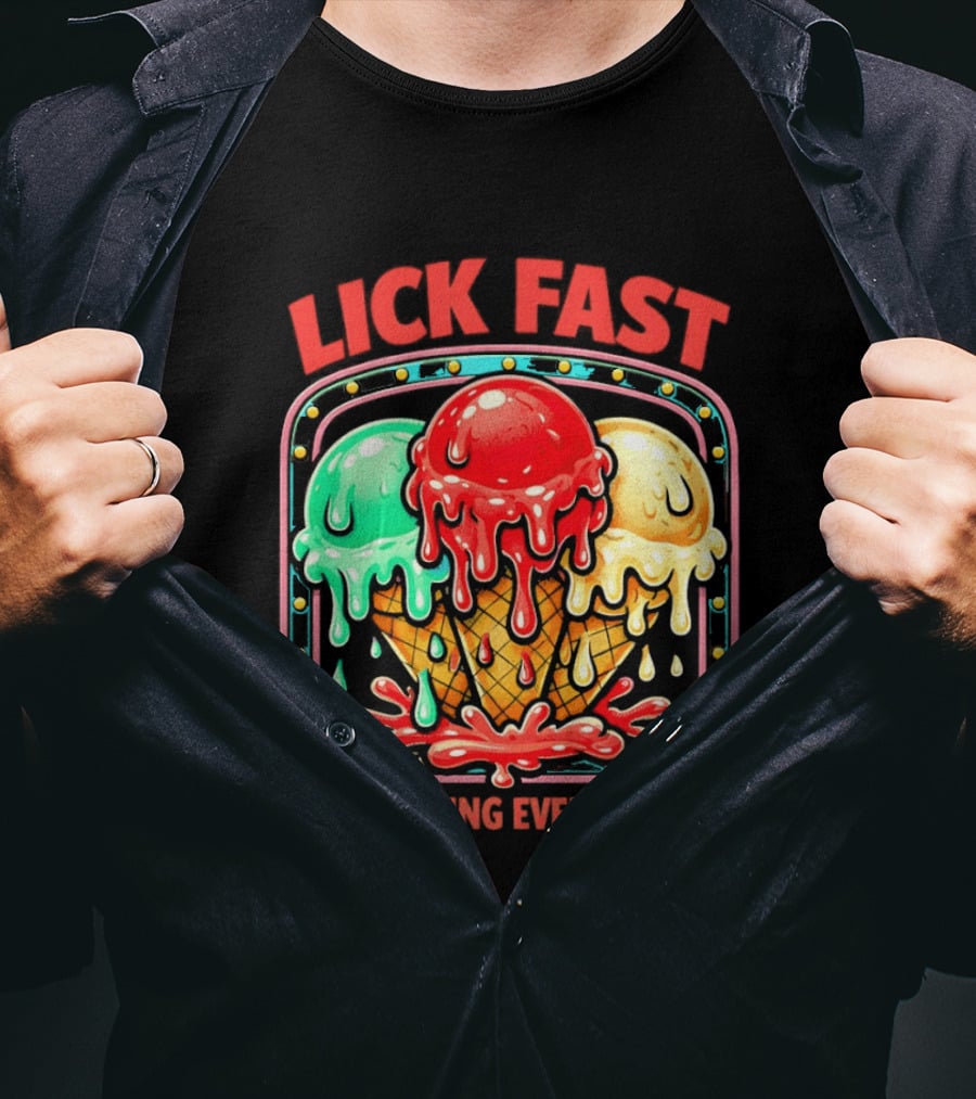 Lick Fast Ice Cream Cone I'm Dripping Everywhere T-Shirt