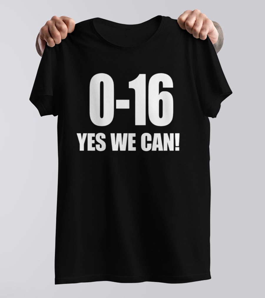 Lions 0 16 Yes We Can NFL Historic Season T-Shirt