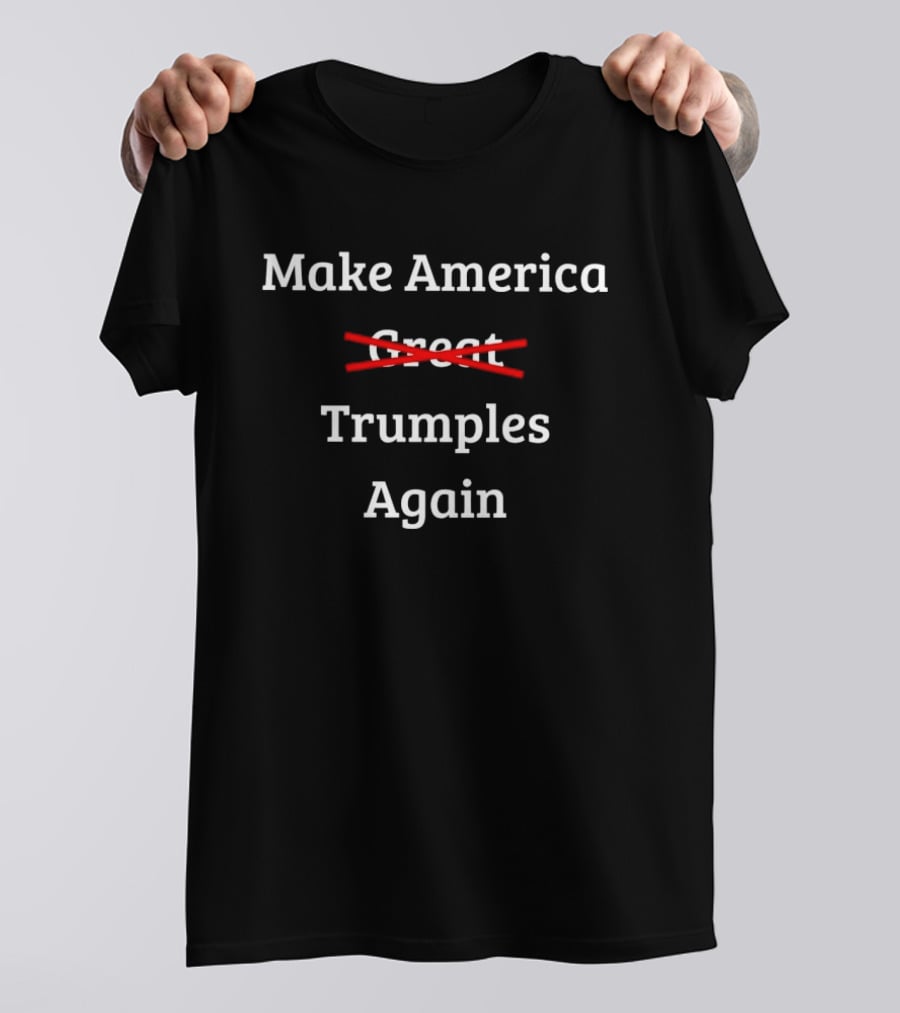 Make America Trumples Again Crossed Out Great Red T-Shirt