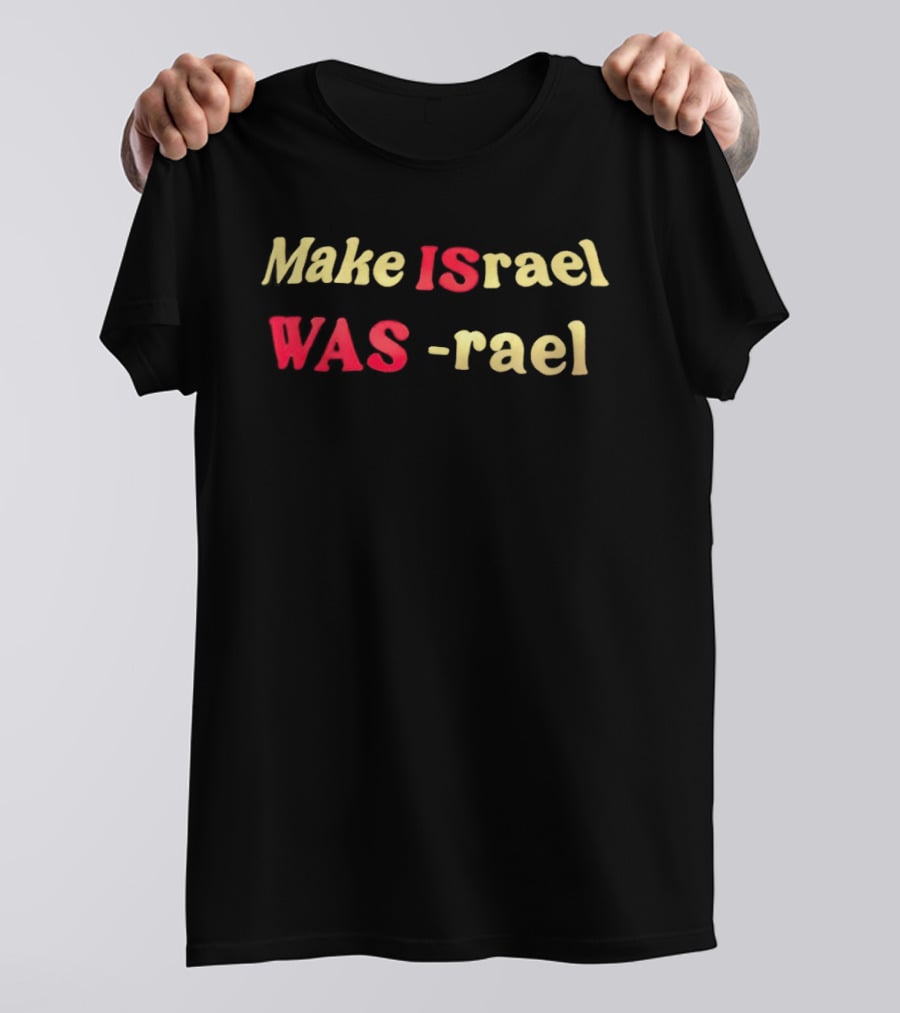 Make Israel Was Rael T-Shirt