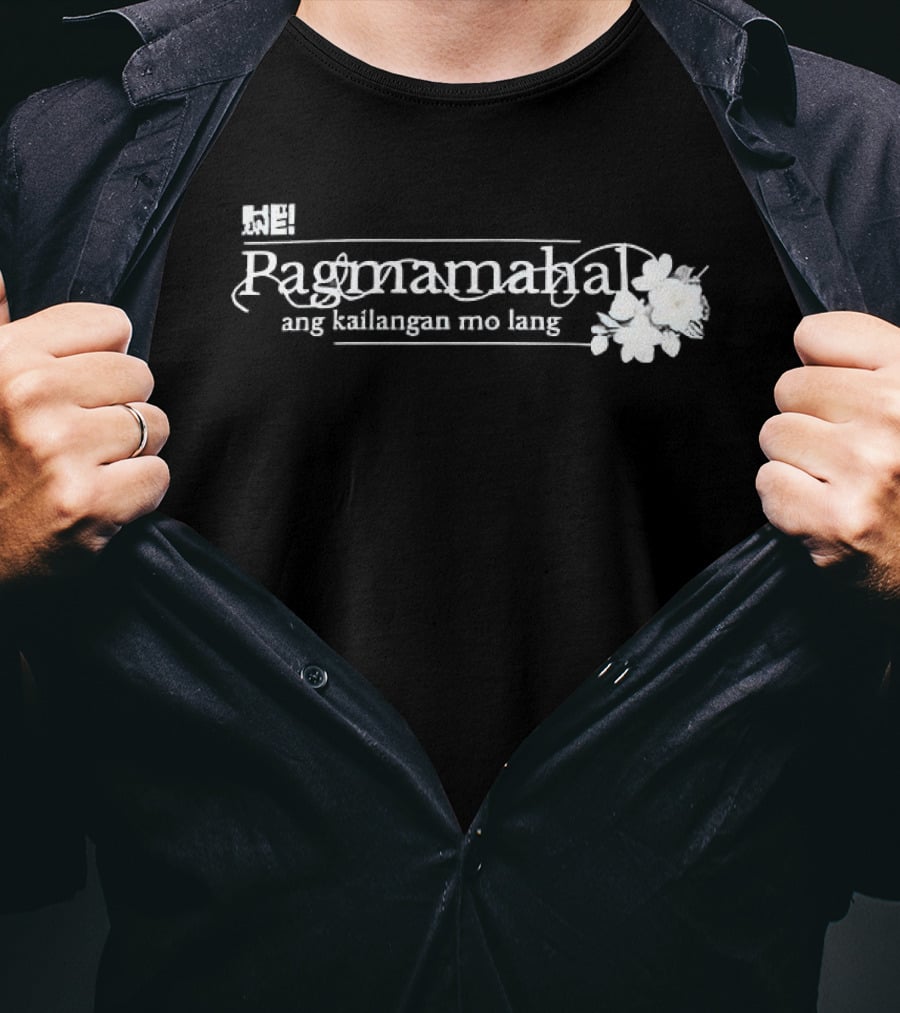 Pagmamahal Ang Kailangan Mo Lang Floral T-Shirt