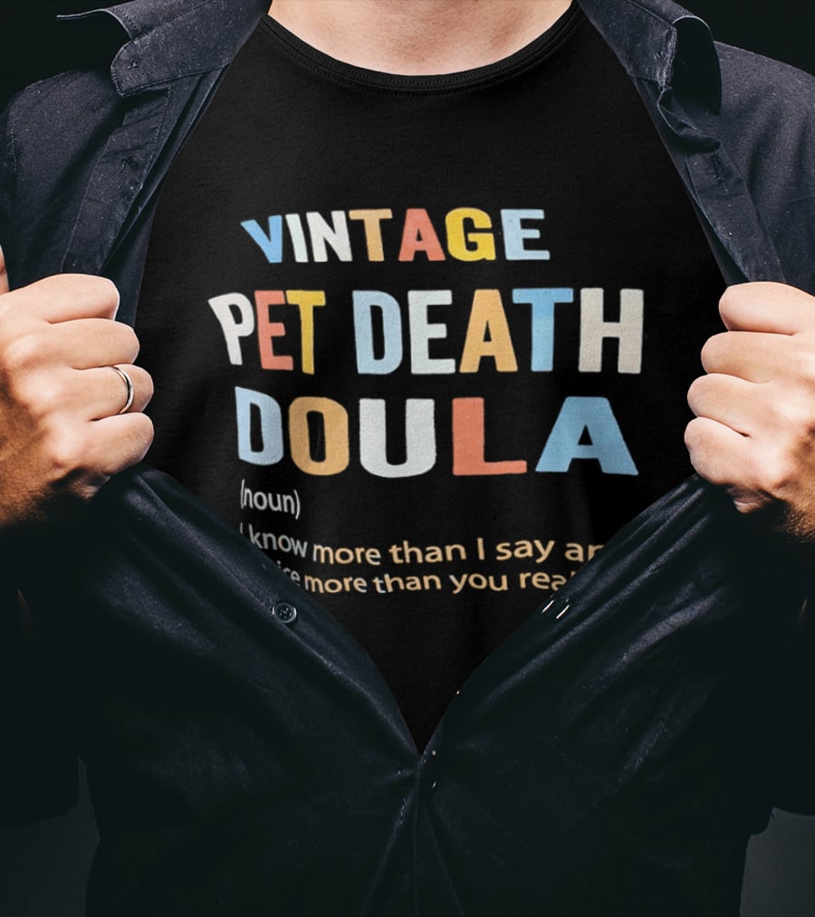 Vintage Pet Death Doula Noun I Know More Than I Say And Notice More Than You Realize T-Shirt