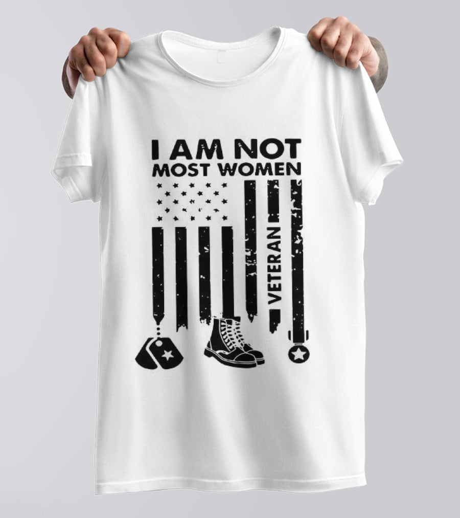 I Am Not Most Women Veteran American Flag And Boots T-Shirt