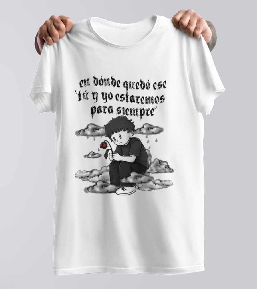 Sad Boyz En Donde Quedó Ese Tú Y Yo Estaremos Para Siempre Red Rose And Lonely Figure T-Shirt