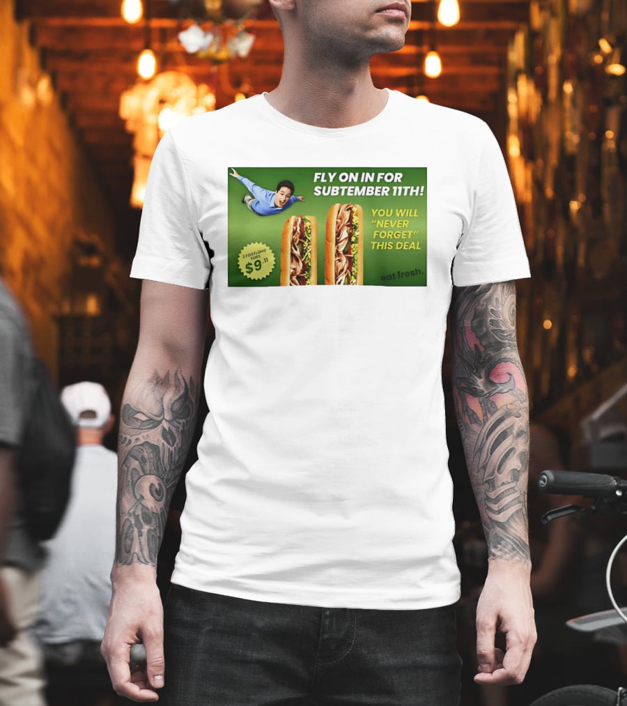 Fly On In For Subtember 11th You Will Never Forget This Deal Eat Fresh T-Shirt
