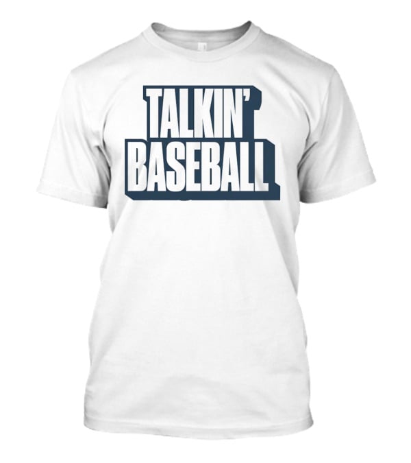 Talkin' Baseball Classic Sports Fans T-Shirt