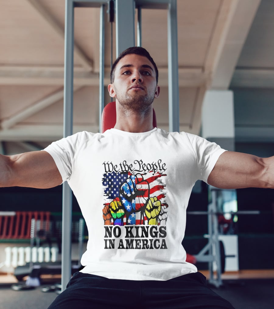 We The People No Kings In America Since 1776 Fists With American Flag T-Shirt