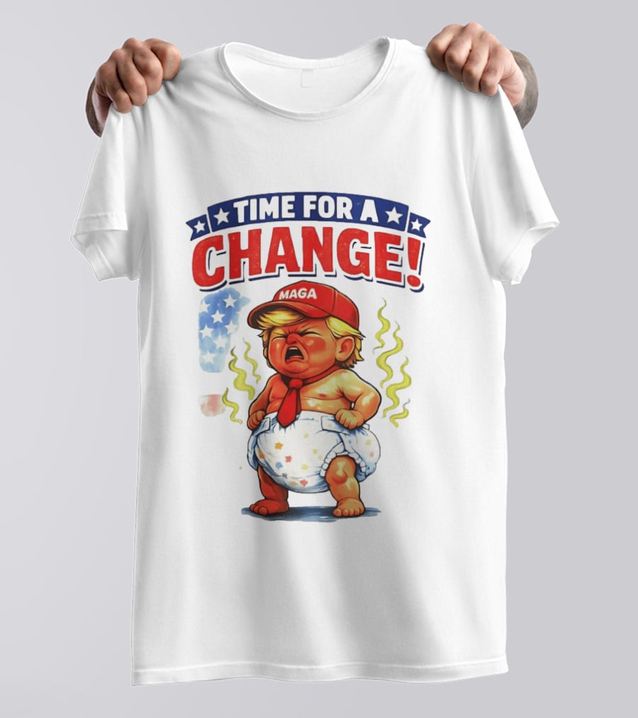 Time For A Change Trump Baby MAGA Hat Protest Anti Trump T-Shirt
