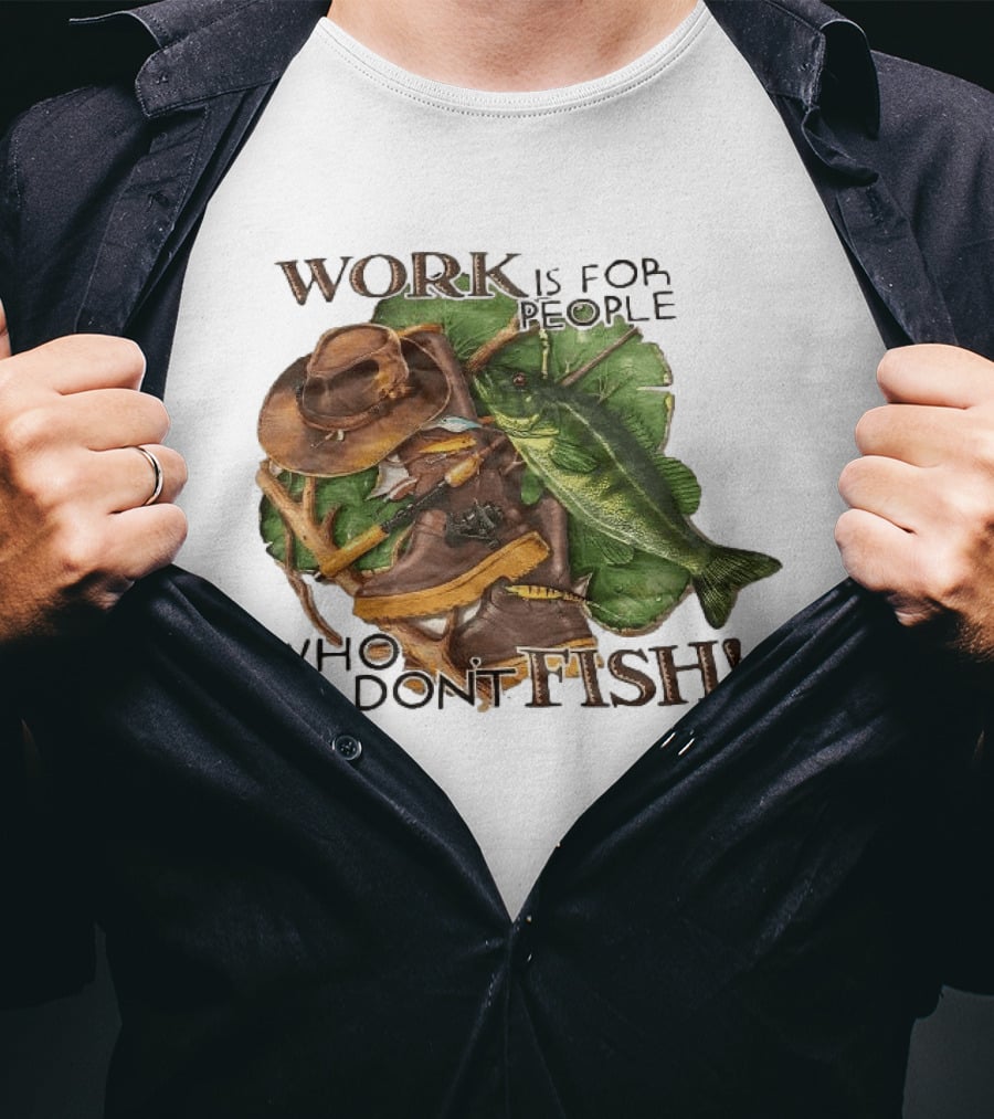 Work Is For People Who Don't Fish Cowboy Hat Boots Fishing Rod Bass T-Shirt