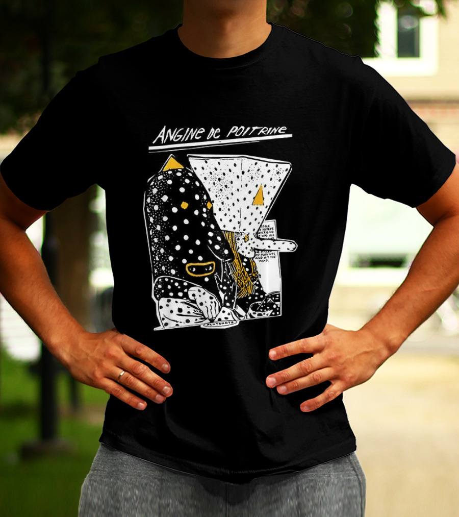 Angine De Poitrine Hit The Road Stole Sister's Boyfriend Parents T-Shirt