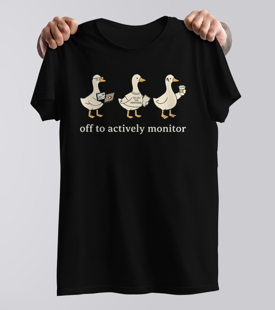 Goose Off To Actively Monitor Coffee And Laptop Humor T-Shirt